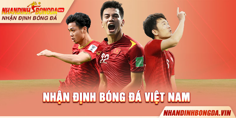 Nhận định bóng đá đội tuyển quốc gia Việt Nam